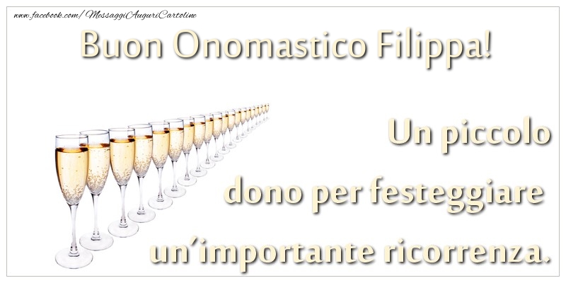 Un piccolo dono per festeggiare un’importante ricorrenza. Buon onomastico Filippa! - Cartoline onomastico con champagne