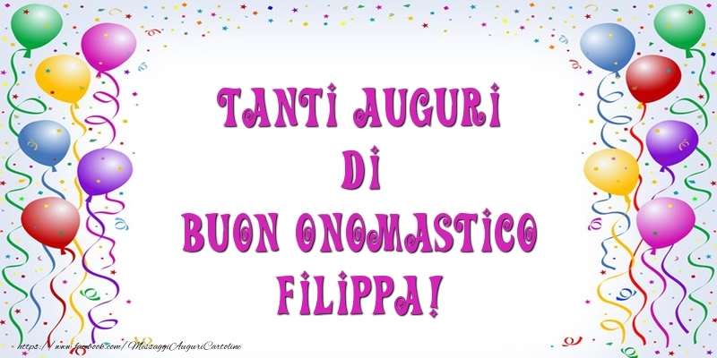 Tanti Auguri di Buon Onomastico Filippa! - Cartoline onomastico con palloncini