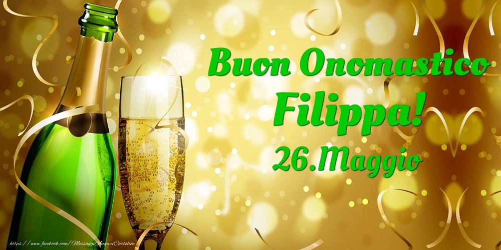  Buon Onomastico Filippa! 26.Maggio - - Cartoline onomastico