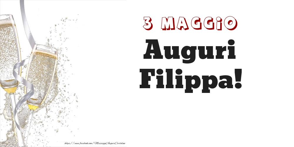 Auguri Filippa! 3 Maggio - Cartoline onomastico