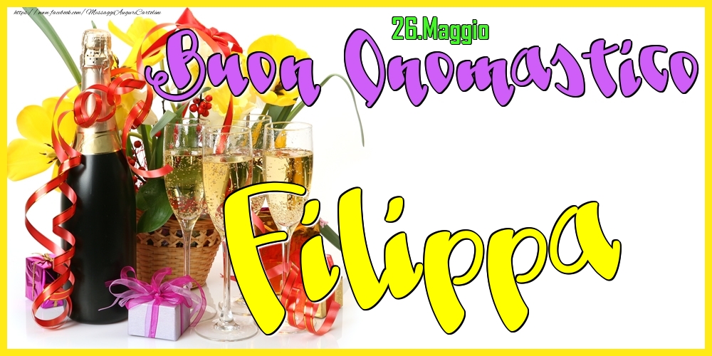 26.Maggio - Buon Onomastico Filippa! - Cartoline onomastico