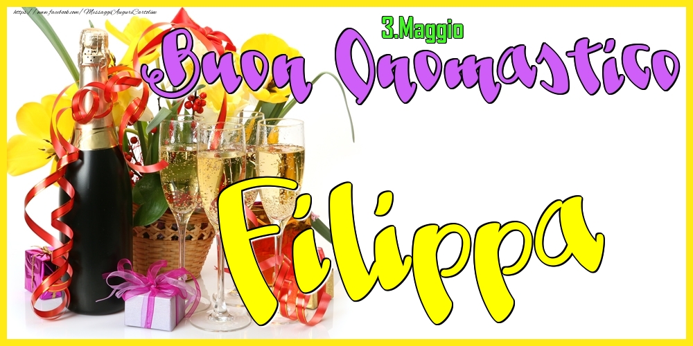 3.Maggio - Buon Onomastico Filippa! - Cartoline onomastico