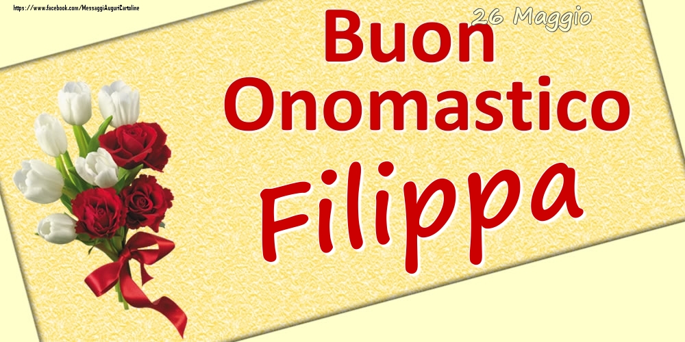 26 Maggio: Buon Onomastico Filippa - Cartoline onomastico