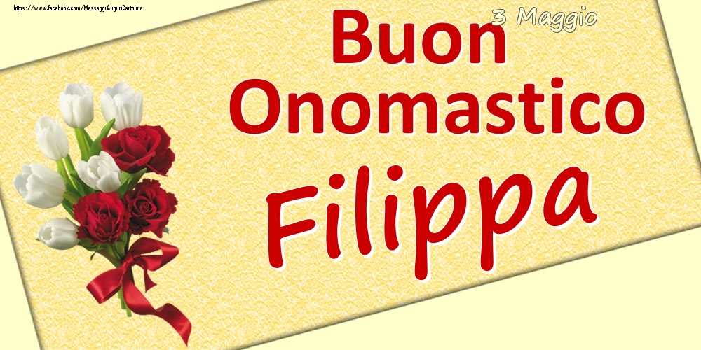 3 Maggio: Buon Onomastico Filippa - Cartoline onomastico