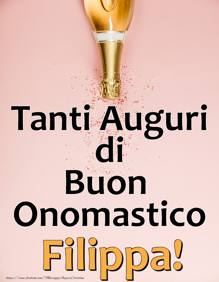 Tanti Auguri di Buon Onomastico Filippa! - Cartoline onomastico con champagne