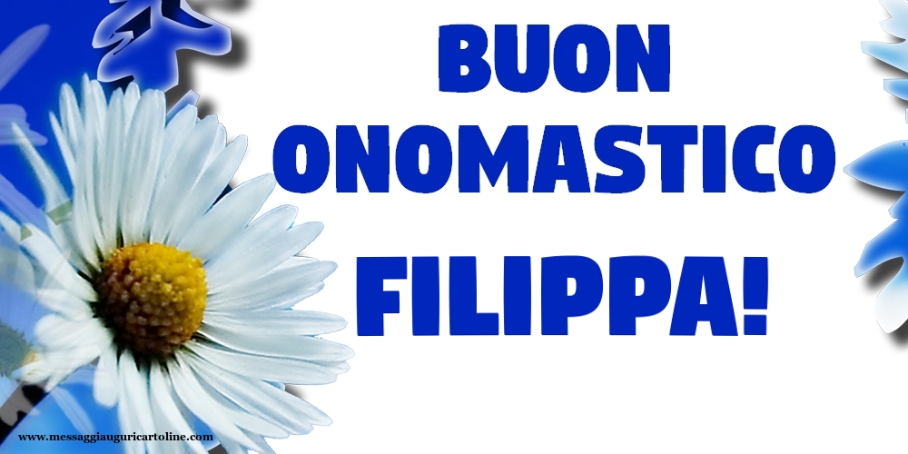 Buon Onomastico Filippa! - Cartoline onomastico