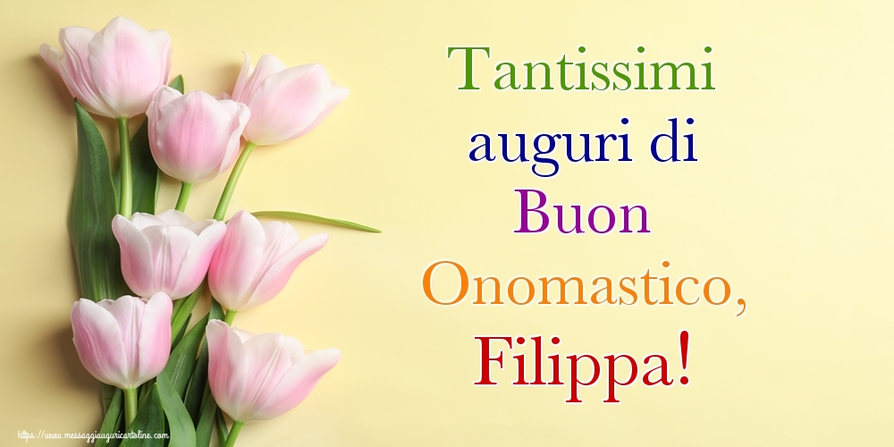 Tantissimi auguri di Buon Onomastico, Filippa! - Cartoline onomastico con mazzo di fiori