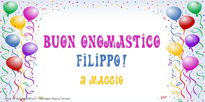 Buon onomastico Filippo! 3 Maggio - Cartoline onomastico