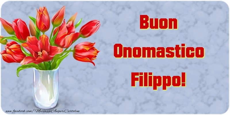 Buon Onomastico Filippo - Cartoline onomastico con mazzo di fiori
