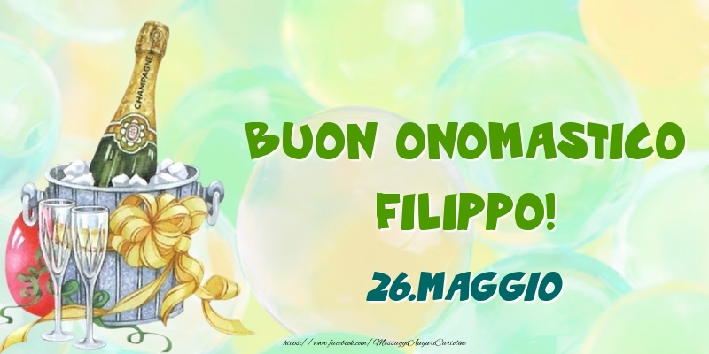  Buon Onomastico, Filippo! 26.Maggio - Cartoline onomastico