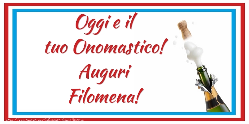 Oggi e il tuo Onomastico! Auguri Filomena! - Cartoline onomastico con champagne