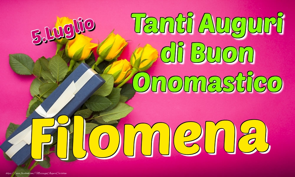  5.Luglio - Tanti Auguri di Buon Onomastico Filomena - Cartoline onomastico