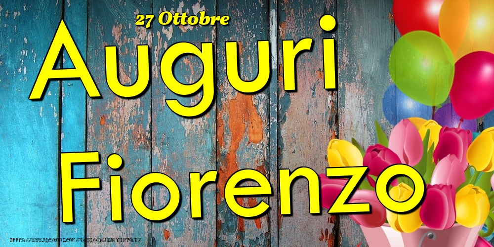 27 Ottobre - Auguri Fiorenzo! - Cartoline onomastico