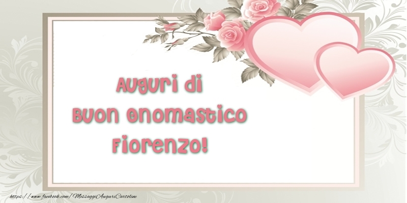 Auguri di Buon Onomastico Fiorenzo! - Cartoline onomastico con il cuore
