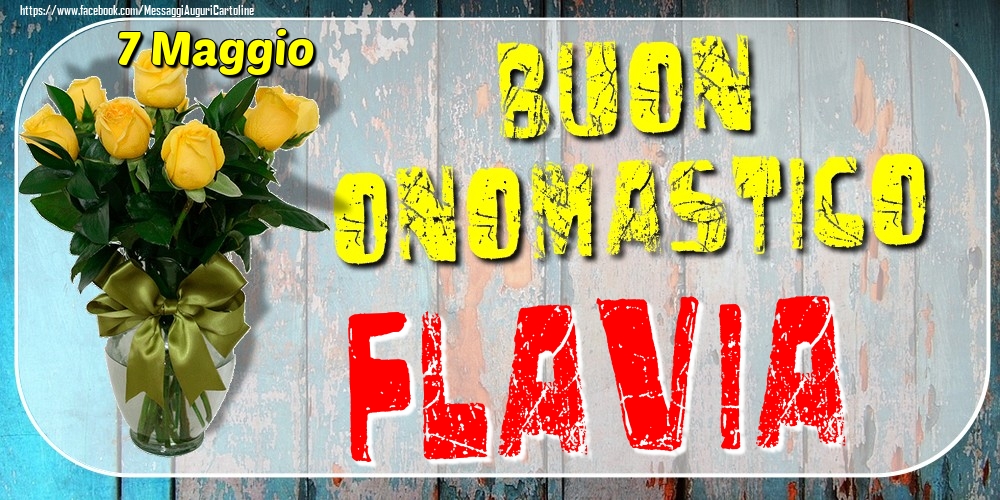 7 Maggio - Buon Onomastico Flavia! - Cartoline onomastico