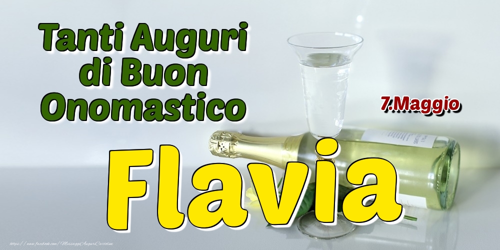  7.Maggio - Tanti Auguri di Buon Onomastico Flavia - Cartoline onomastico