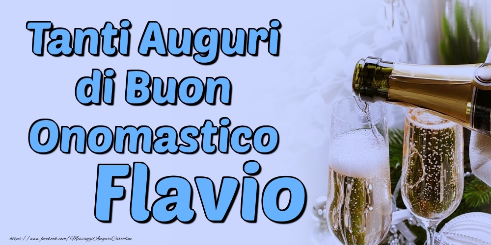 Tanti Auguri di Buon Onomastico Flavio - Cartoline onomastico con champagne