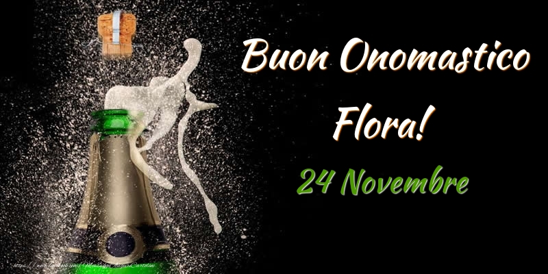 Buon Onomastico Flora! 24 Novembre - Cartoline onomastico