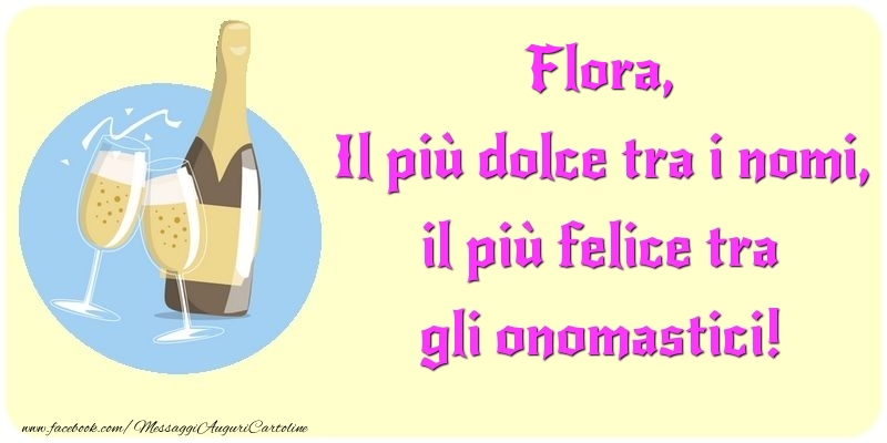 Il più dolce tra i nomi, il più felice tra gli onomastici! Flora - Cartoline onomastico con champagne