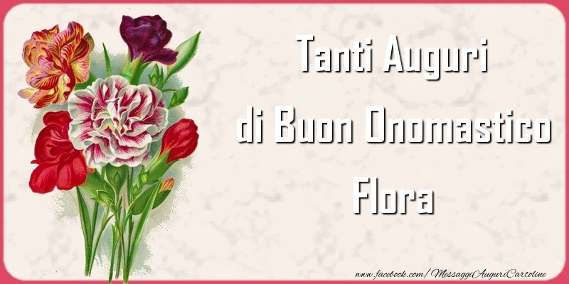 Tanti Auguri di Buon Onomastico Flora - Cartoline onomastico con mazzo di fiori