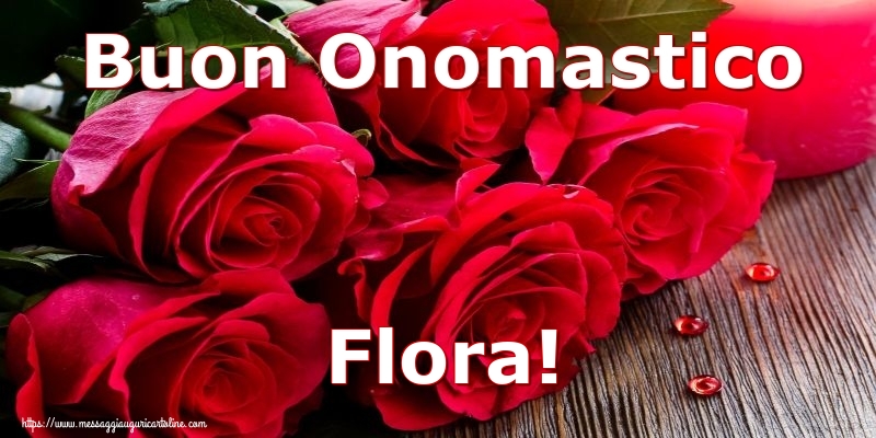 Buon Onomastico Flora! - Cartoline onomastico con rose