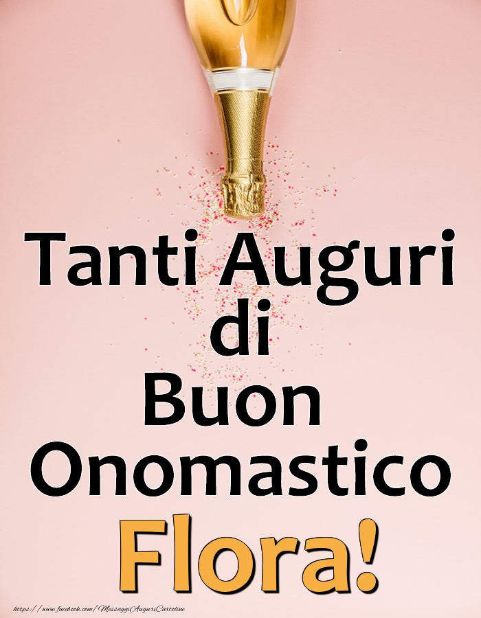 Tanti Auguri di Buon Onomastico Flora! - Cartoline onomastico con champagne