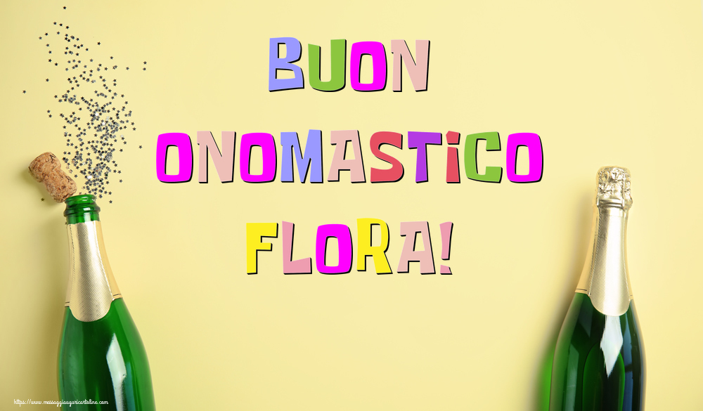 Buon Onomastico Flora! - Cartoline onomastico con champagne