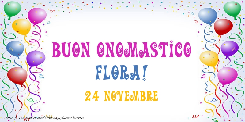 Buon onomastico Flora! 24 Novembre - Cartoline onomastico