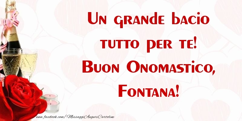 Un grande bacio tutto per te! Buon Onomastico, Fontana - Cartoline onomastico con champagne