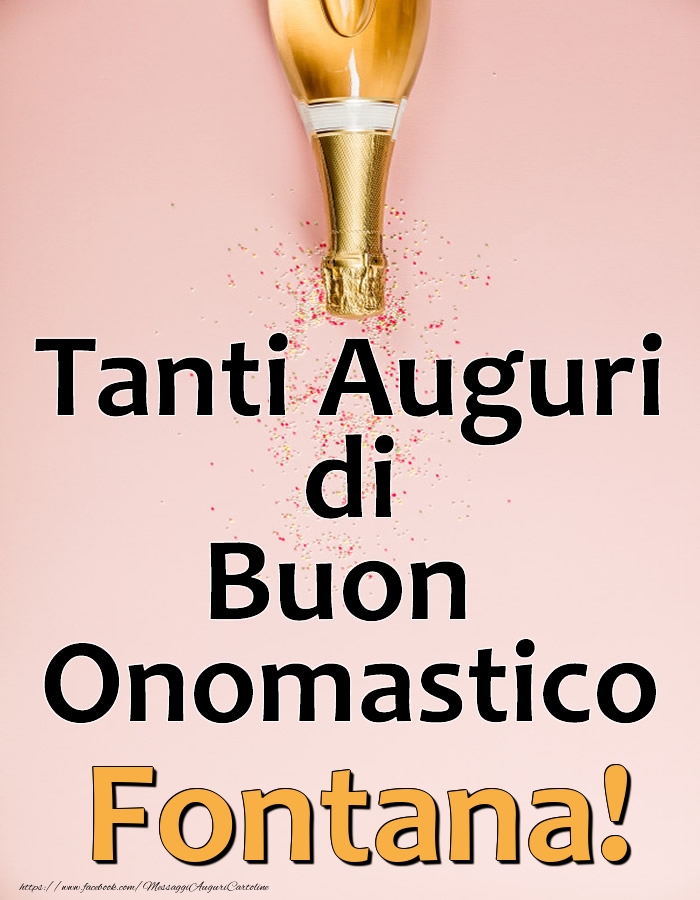 Tanti Auguri di Buon Onomastico Fontana! - Cartoline onomastico con champagne