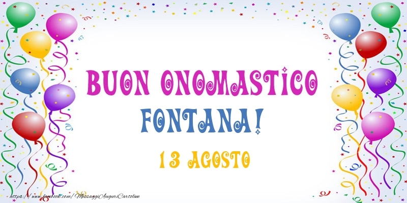 Buon onomastico Fontana! 13 Agosto - Cartoline onomastico