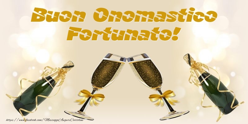 Buon Onomastico Fortunato! - Cartoline onomastico con champagne