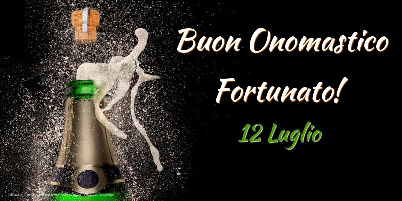 Buon Onomastico Fortunato! 12 Luglio - Cartoline onomastico