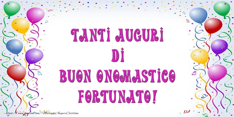 Tanti Auguri di Buon Onomastico Fortunato! - Cartoline onomastico con palloncini