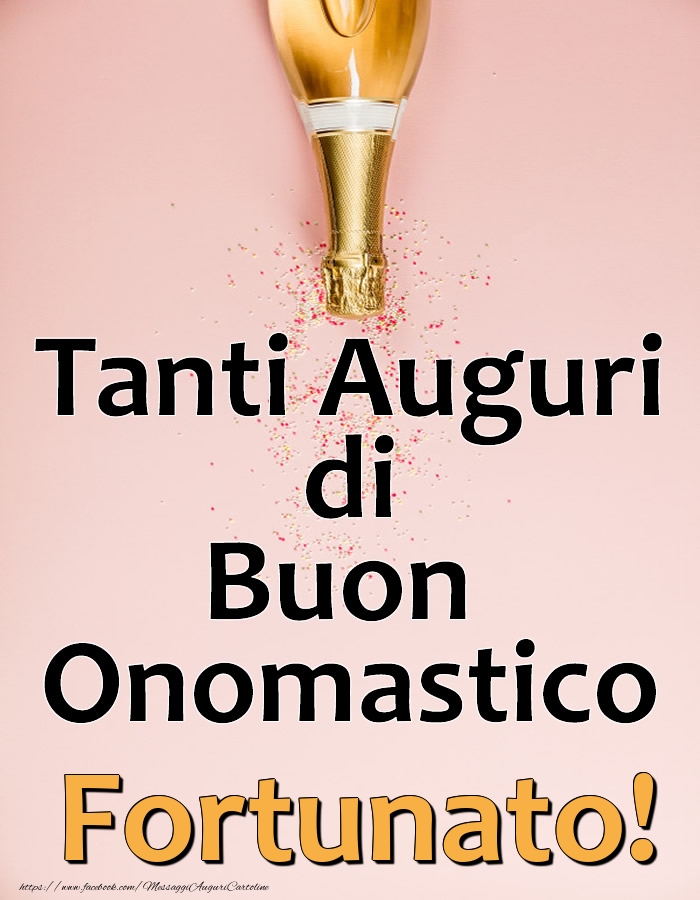 Tanti Auguri di Buon Onomastico Fortunato! - Cartoline onomastico con champagne