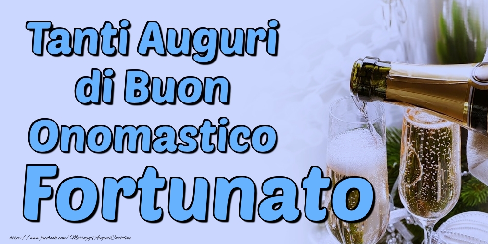 Tanti Auguri di Buon Onomastico Fortunato - Cartoline onomastico con champagne