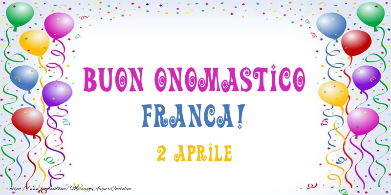 Buon onomastico Franca! 2 Aprile - Cartoline onomastico