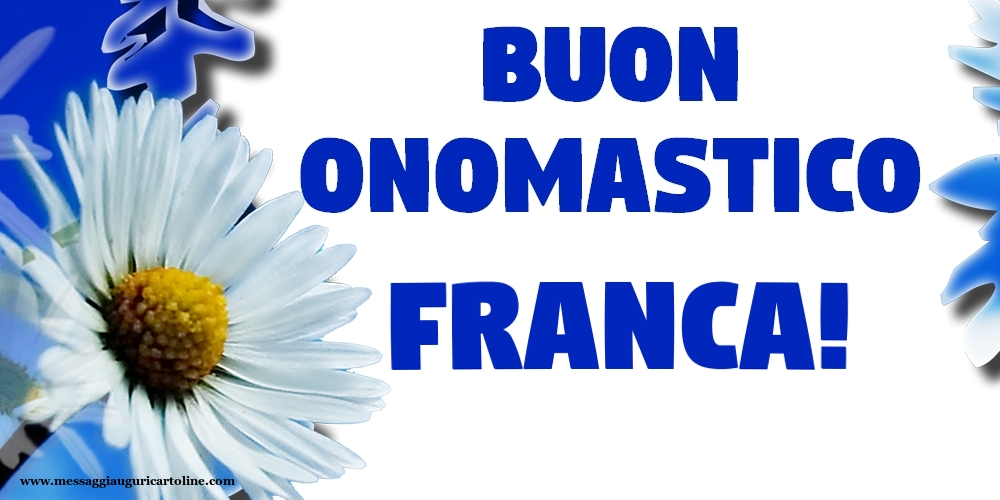 Buon Onomastico Franca! - Cartoline onomastico