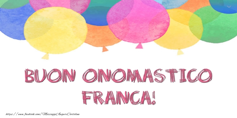 Buon Onomastico Franca! - Cartoline onomastico con palloncini