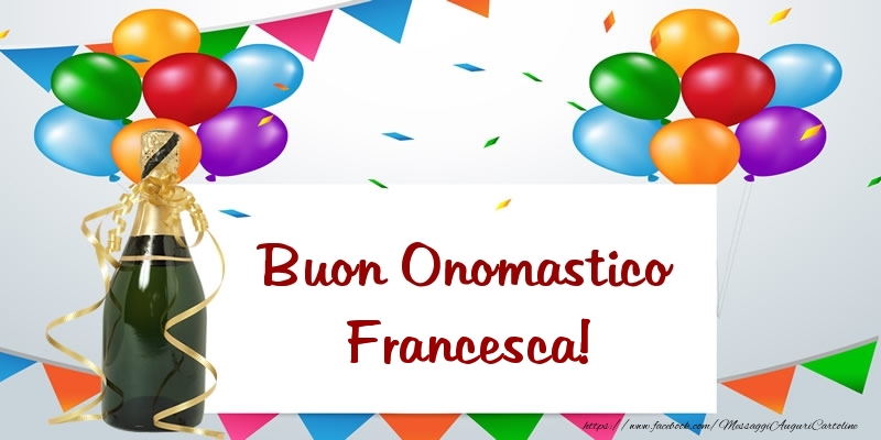 Buon Onomastico Francesca! - Cartoline onomastico con palloncini