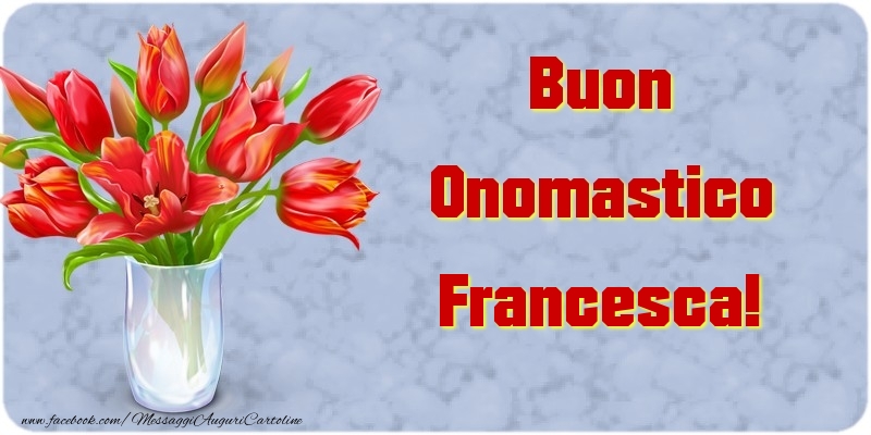 Buon Onomastico Francesca - Cartoline onomastico con mazzo di fiori