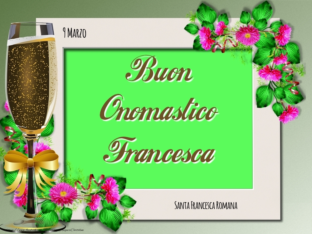 Santa Francesca Romana Buon Onomastico, Francesca! 9 Marzo - Cartoline onomastico