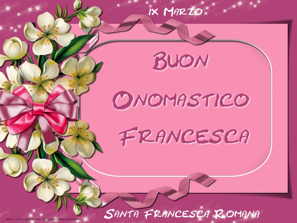 Santa Francesca Romana Buon Onomastico, Francesca! 9 Marzo - Cartoline onomastico