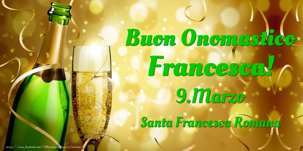 Buon Onomastico Francesca! 9.Marzo - Santa Francesca Romana - Cartoline onomastico