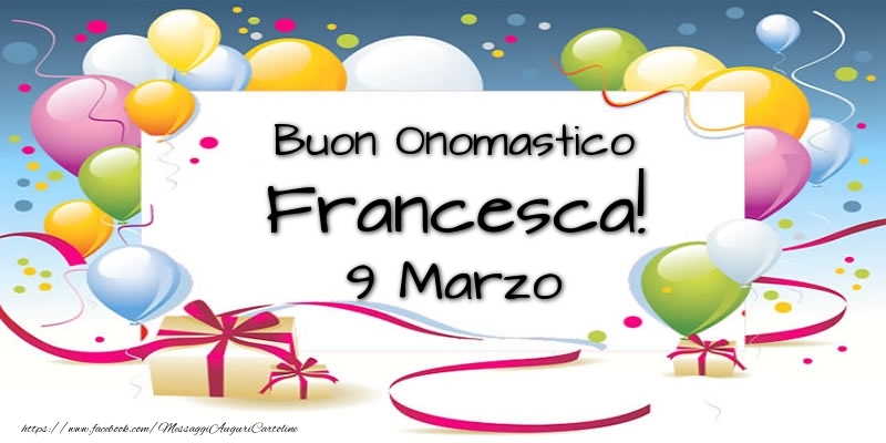 Buon Onomastico Francesca! 9 Marzo - Cartoline onomastico