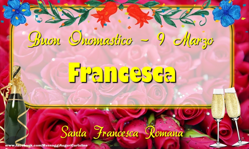 Santa Francesca Romana Buon Onomastico, Francesca! 9 Marzo - Cartoline onomastico
