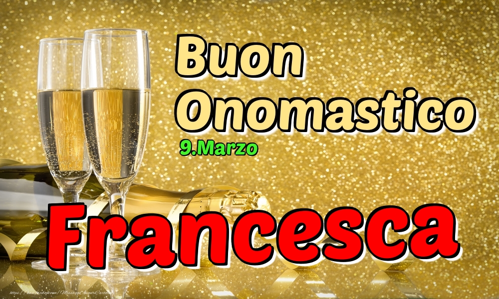 9.Marzo - Buon Onomastico Francesca! - Cartoline onomastico