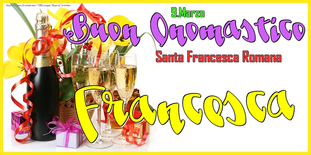 9.Marzo - Buon Onomastico Francesca! - Cartoline onomastico