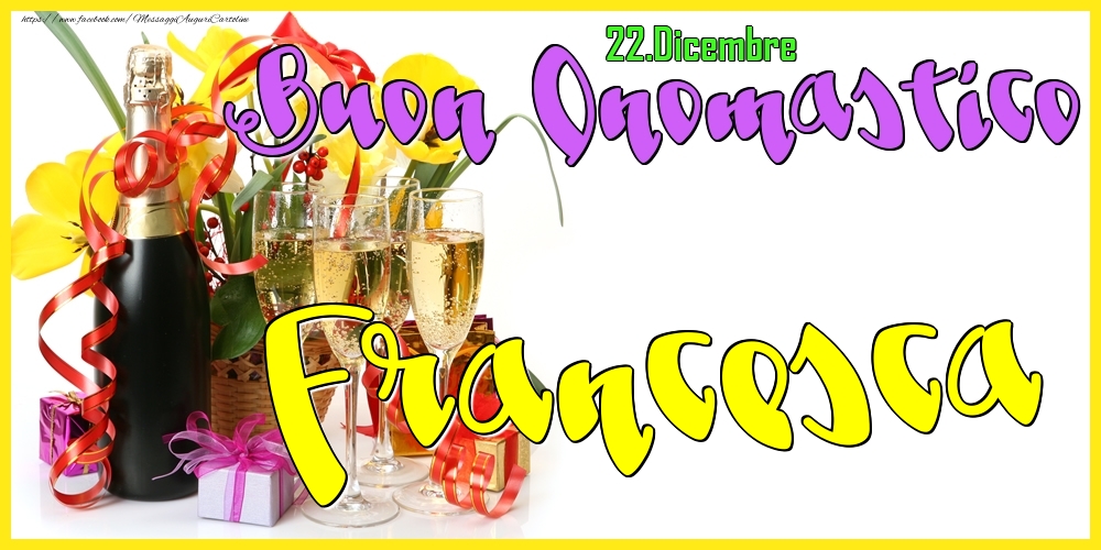 22.Dicembre - Buon Onomastico Francesca! - Cartoline onomastico