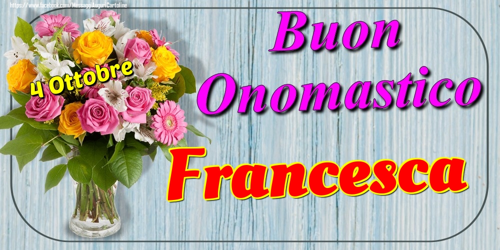 4 Ottobre - Buon Onomastico Francesca! - Cartoline onomastico